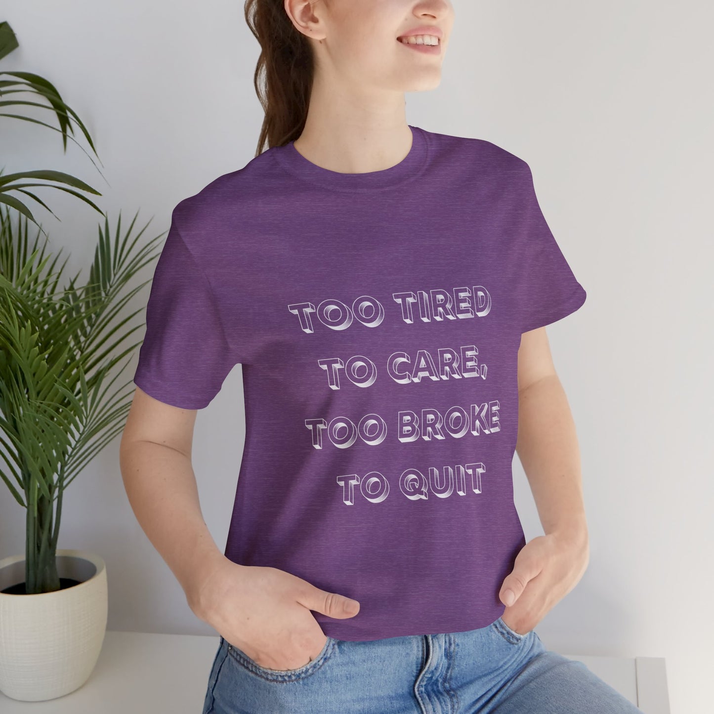 Too Tired to Care Unisex Tee - Casual Comfort for Everyday Wear