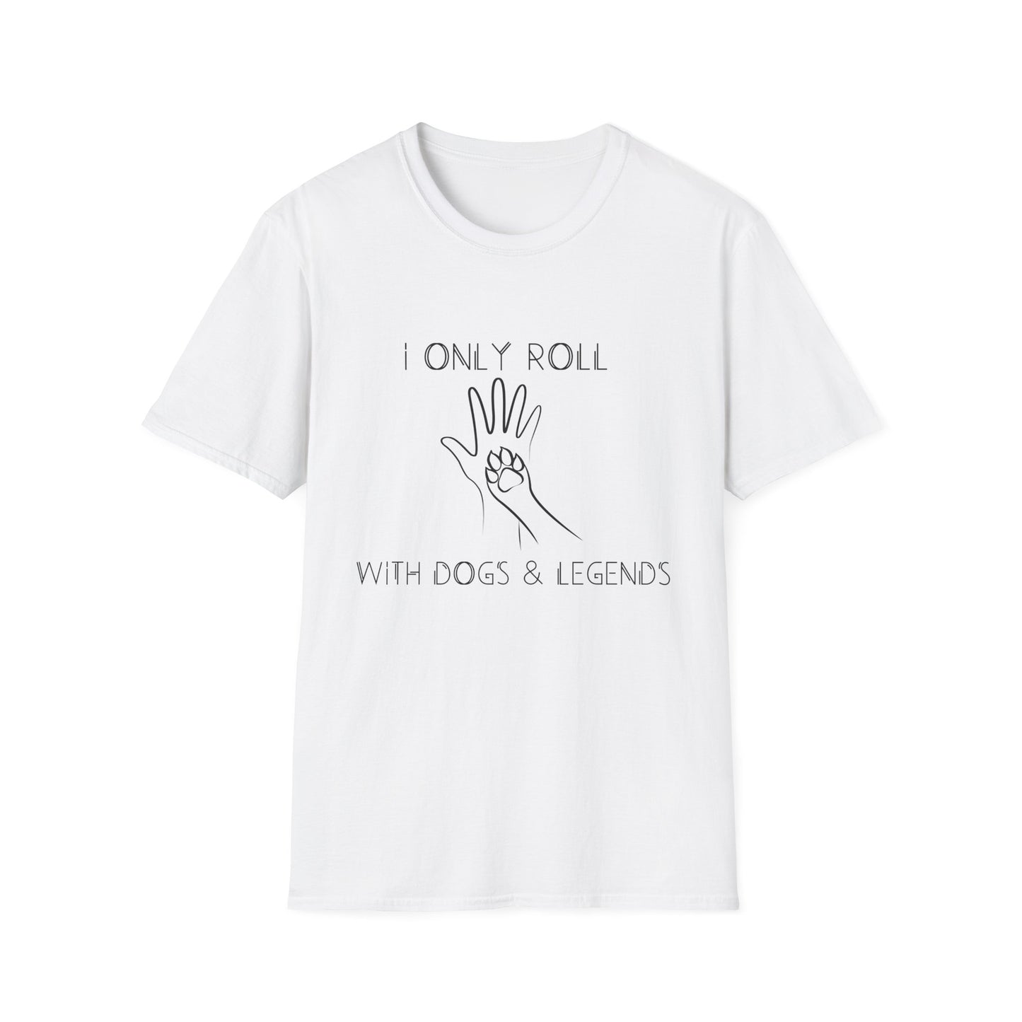 I Only Roll with Dogs & Legends Unisex Softstyle T-Shirt