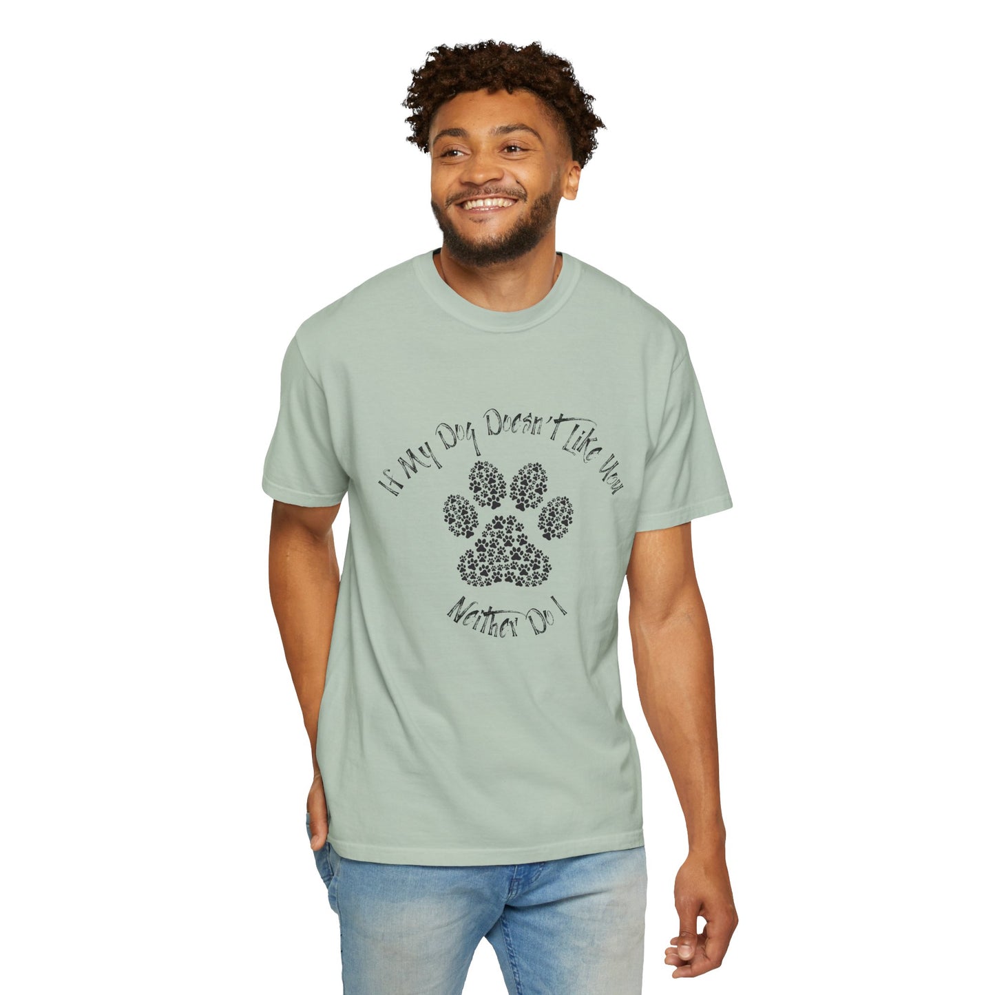 Funny Pet Lover T-Shirt - "If My Dog Doesn't Like You, Neither Do I"