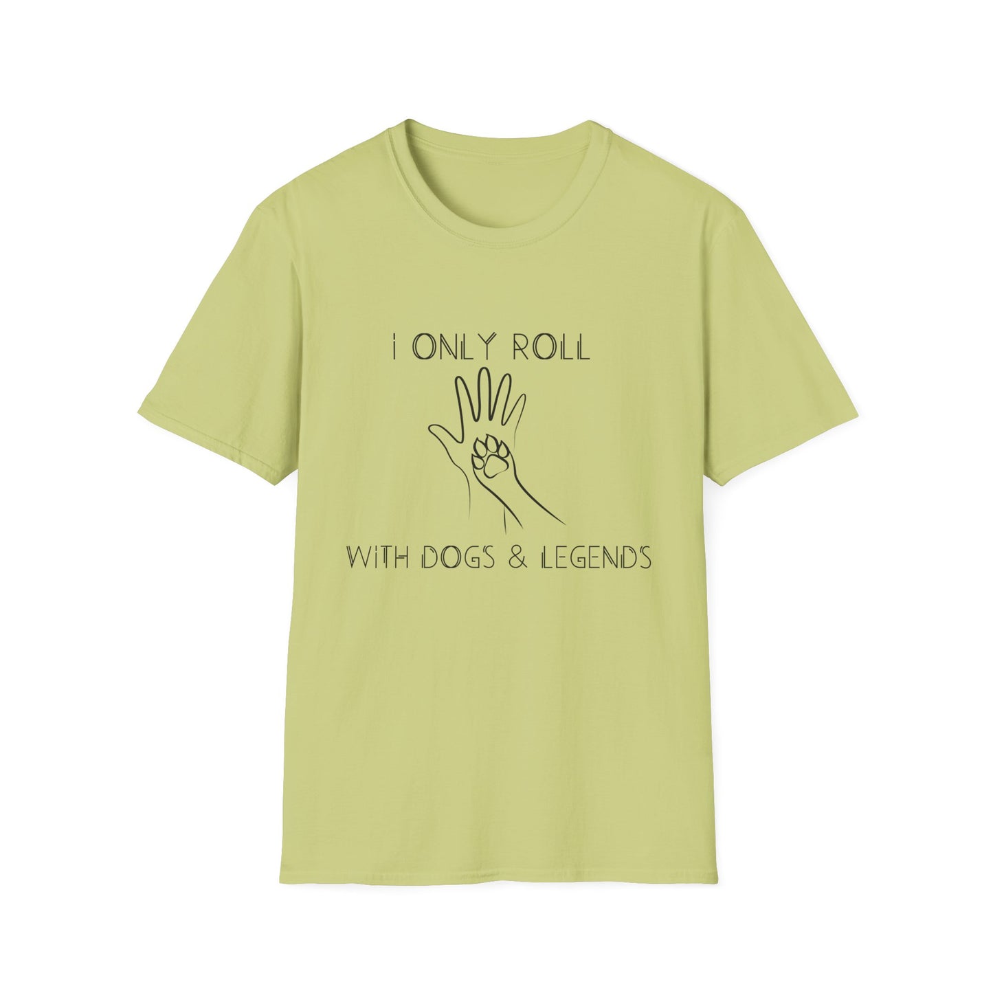 I Only Roll with Dogs & Legends Unisex Softstyle T-Shirt