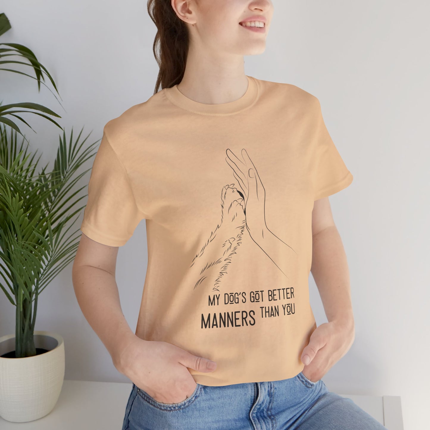 My Dog's Got Better Manners Than You Unisex Jersey Tee - Funny Dog Lover Shirt