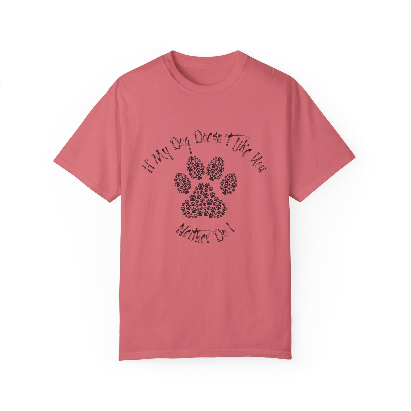 Funny Pet Lover T-Shirt - "If My Dog Doesn't Like You, Neither Do I"