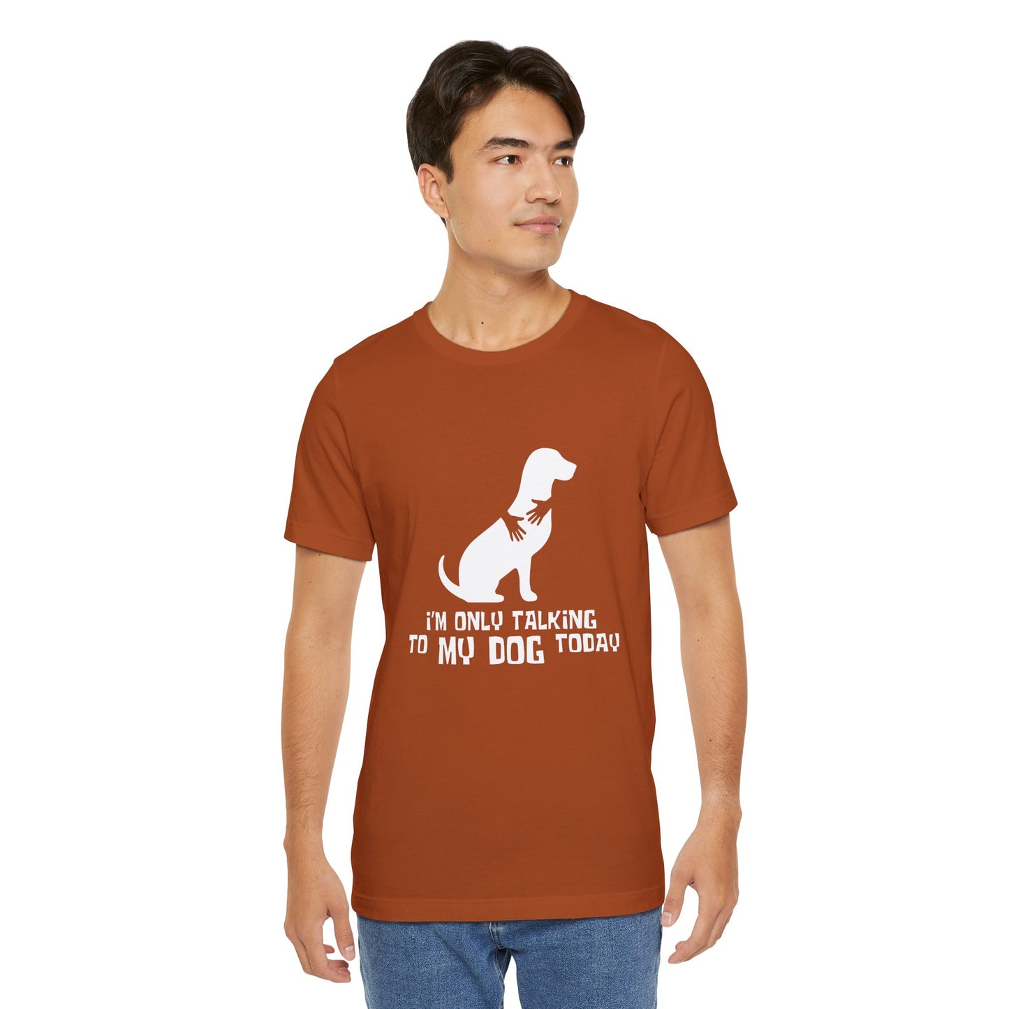 Dog Lover Unisex Tee - "I'm Only Talking to My Dog Today"