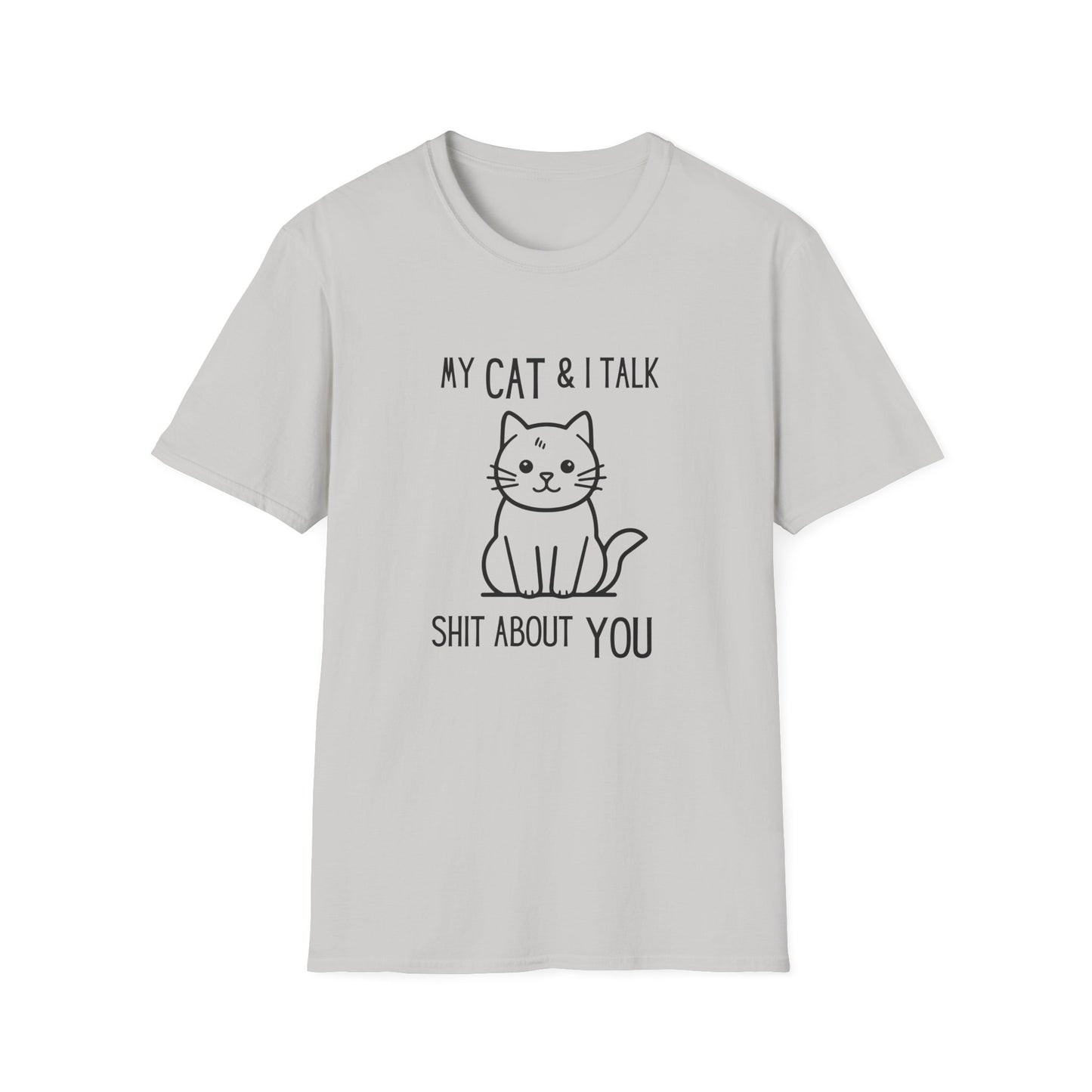 My Cat & I Talk Shit About You Unisex T-Shirt - Funny Cat Lover Tee