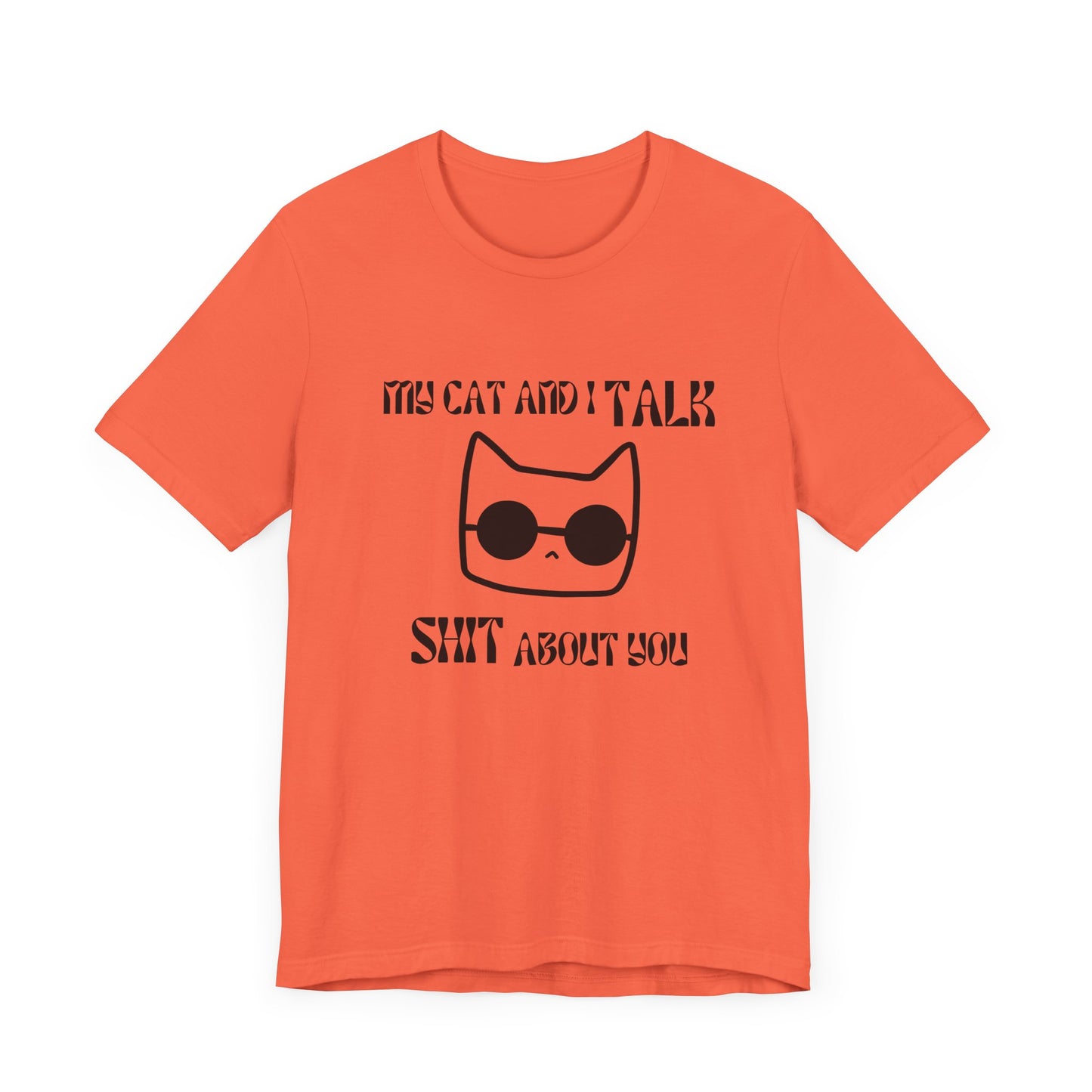 Playful Cat Saying 'My Cat and I Talk Shit About You' Unisex Tee