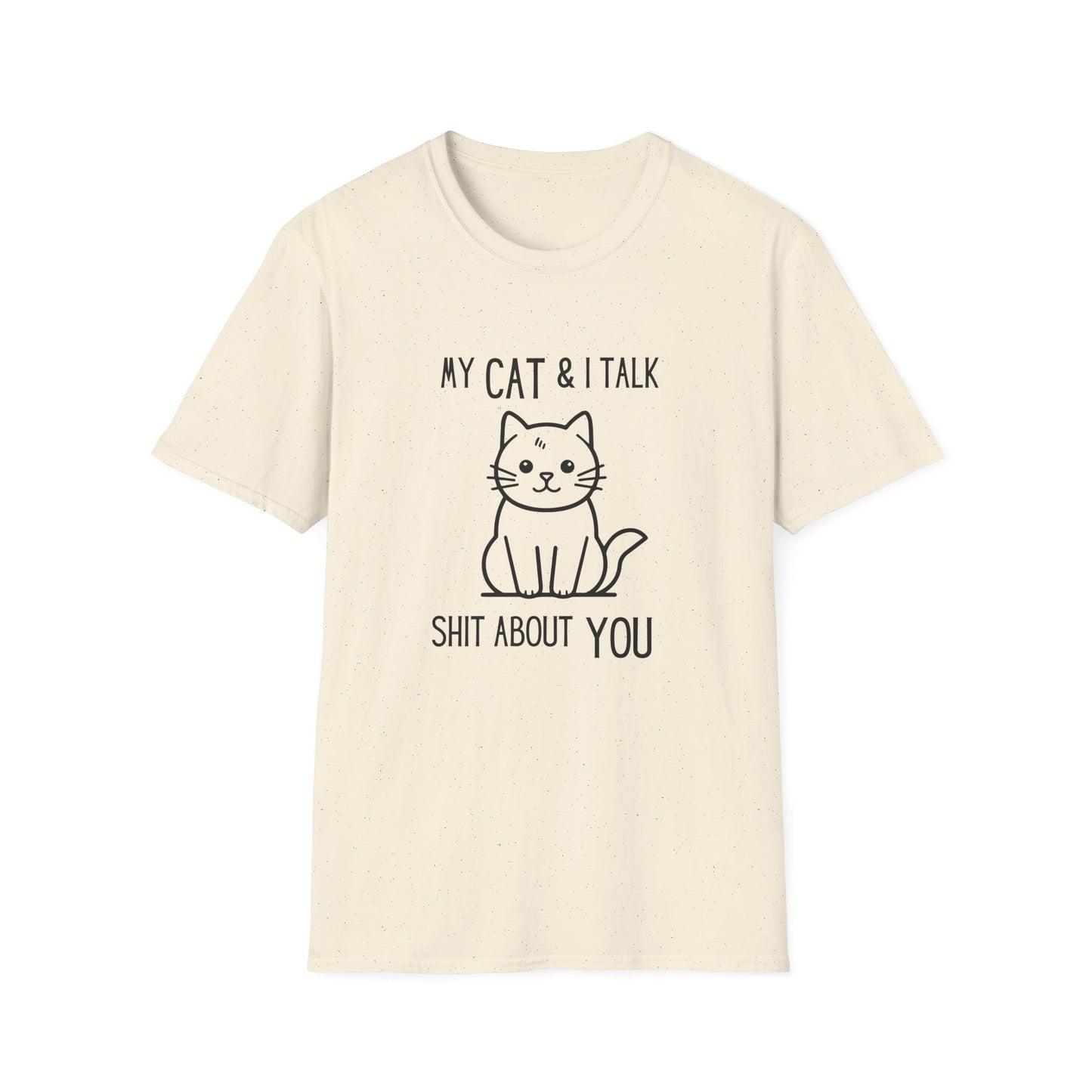 My Cat & I Talk Shit About You Unisex T-Shirt - Funny Cat Lover Tee