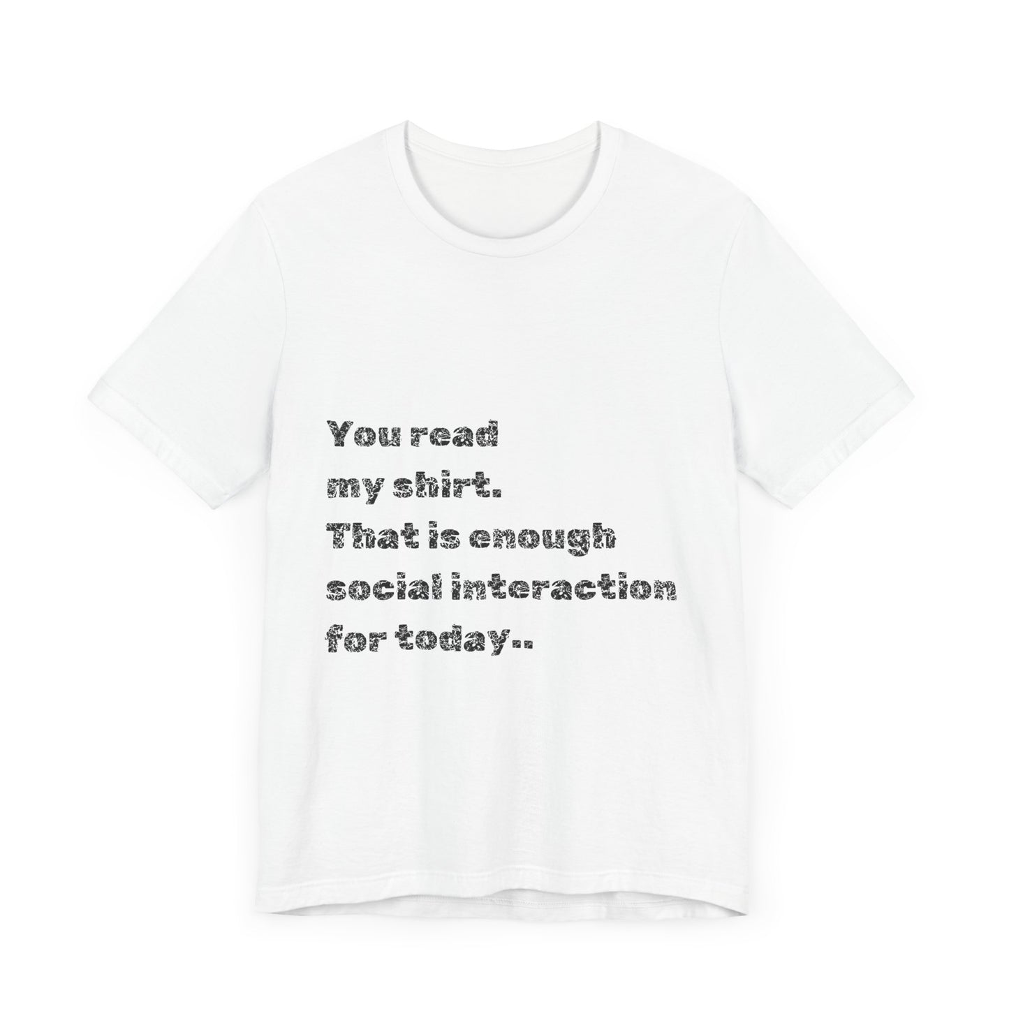 Humorous Unisex Tee - "You Read My Shirt" Social Interaction Quote