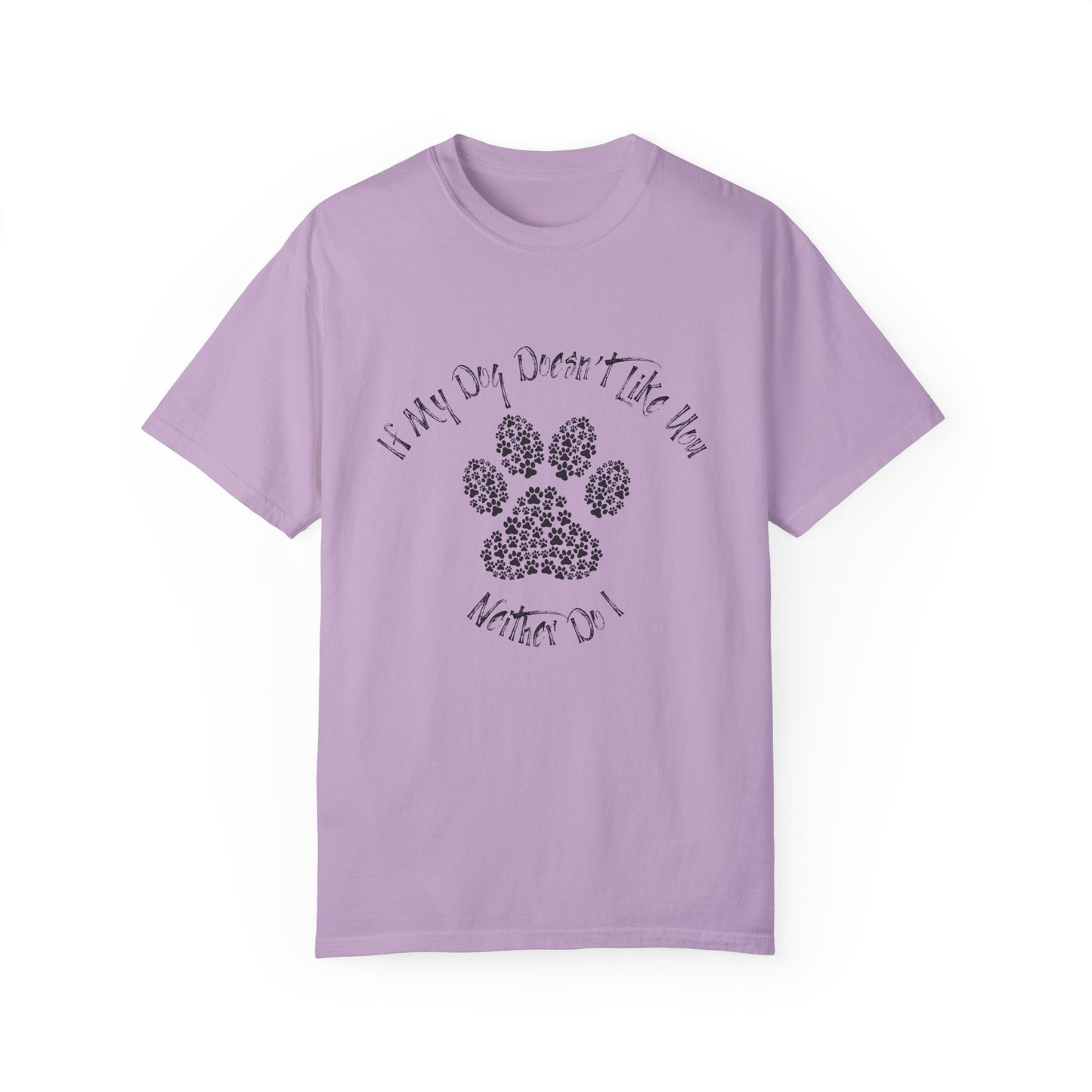 Funny Pet Lover T-Shirt - "If My Dog Doesn't Like You, Neither Do I"