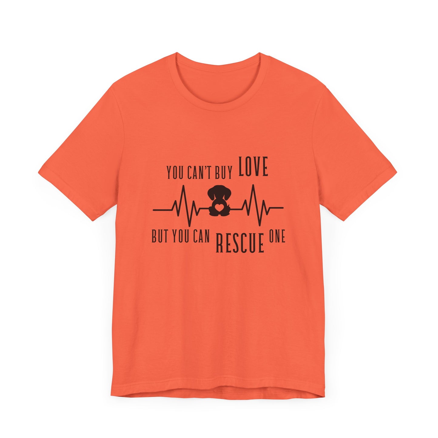 You Can't Buy Love Rescue One T-Shirt - Unisex Jersey Short Sleeve Tee for Pet Lovers