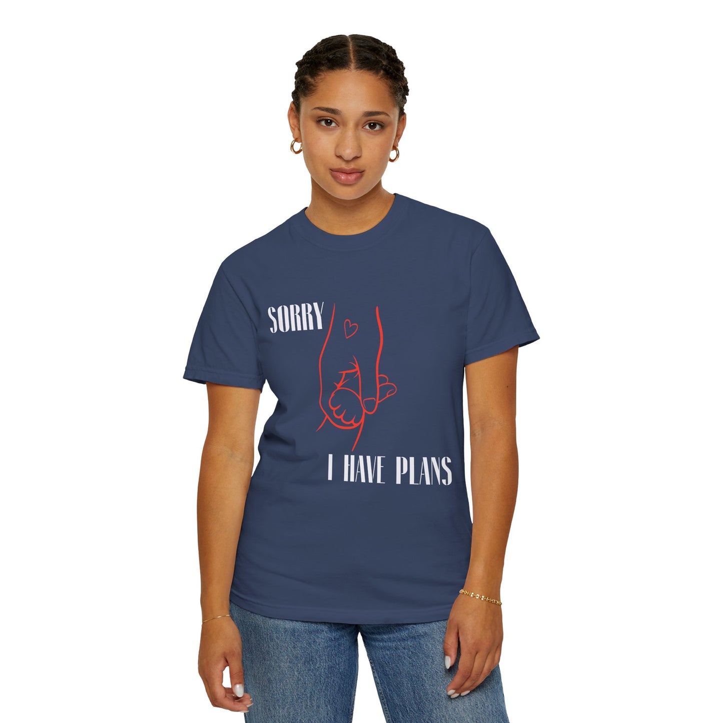 Sorry I Have Plans Unisex Garment-Dyed T-Shirt