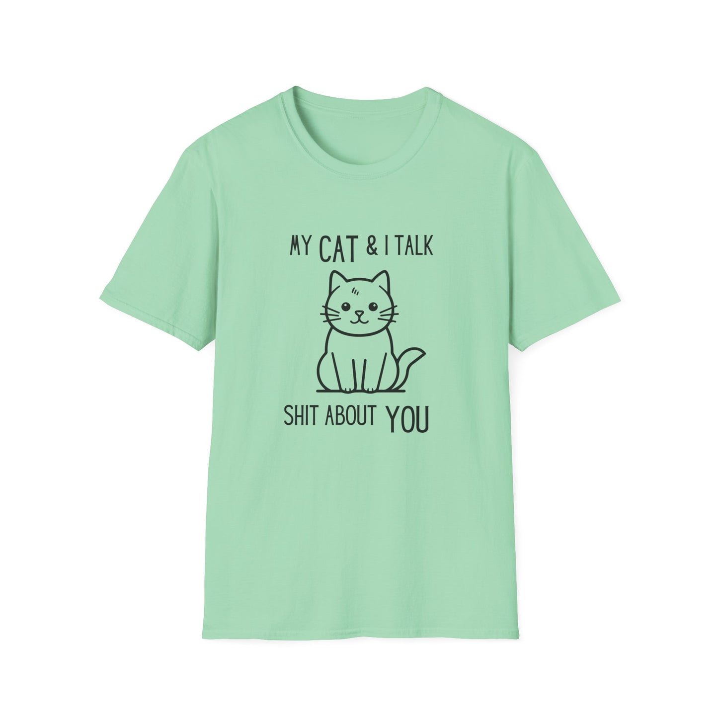 My Cat & I Talk Shit About You Unisex T-Shirt - Funny Cat Lover Tee