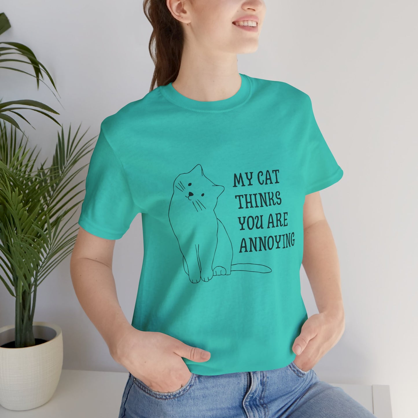 Funny Cat Tee - 'My Cat Thinks You Are Annoying' Unisex Jersey Short Sleeve T-Shirt