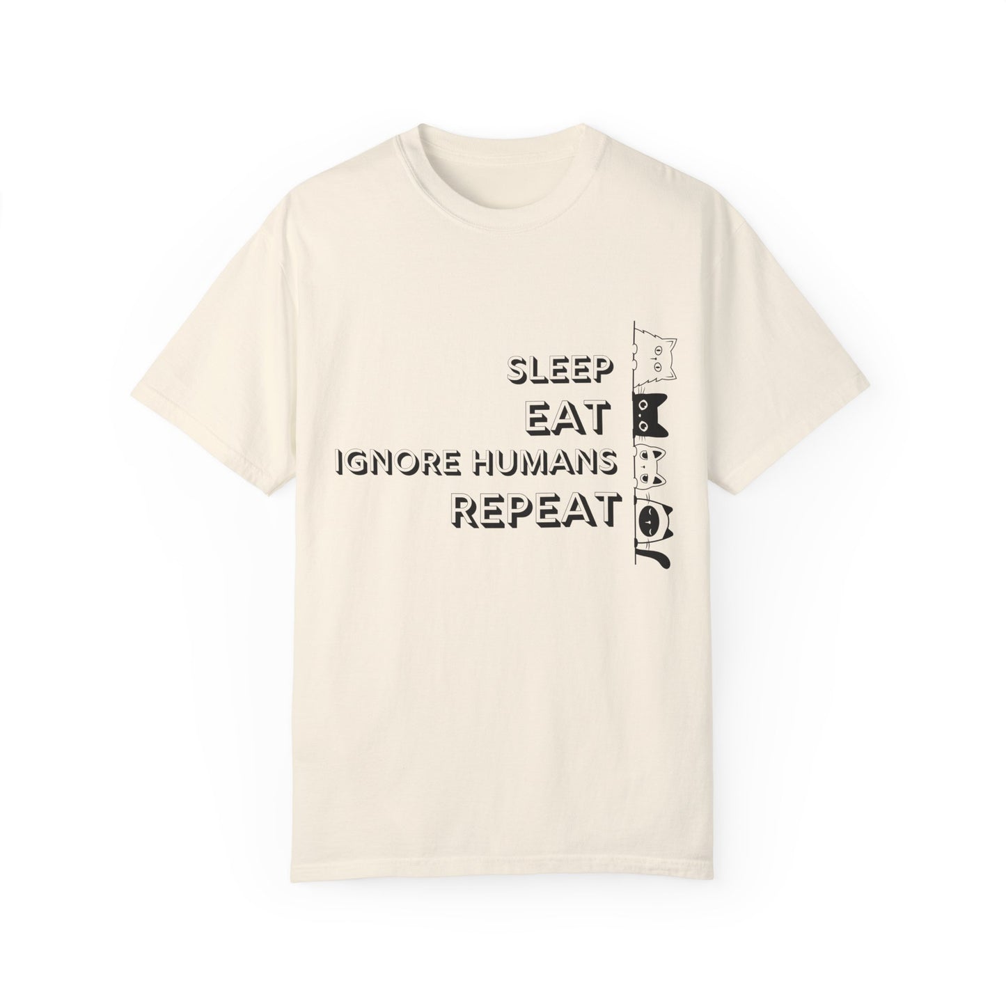 Unisex Garment-Dyed T-Shirt - "Sleep Eat Ignore Humans Repeat" - Casual Fun Tee