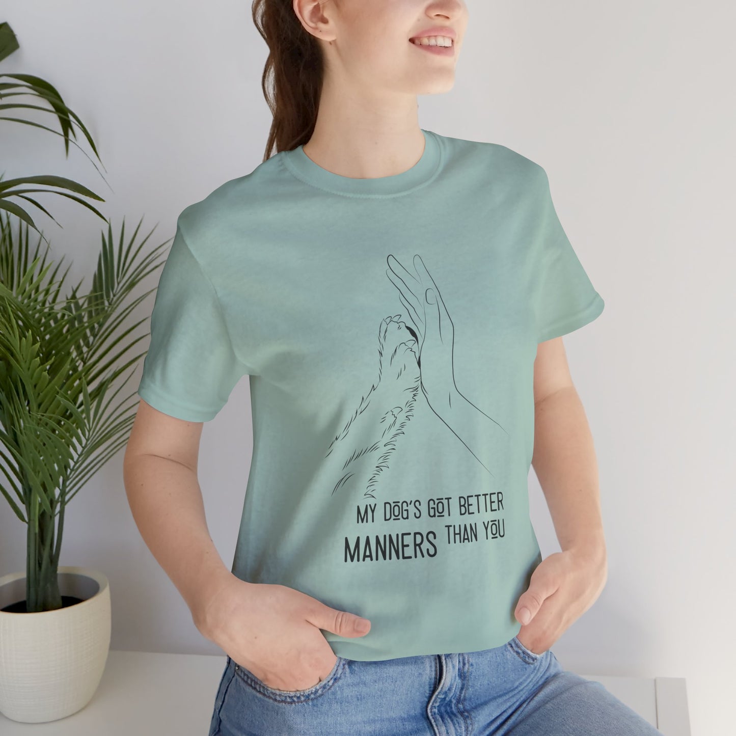 My Dog's Got Better Manners Than You Unisex Jersey Tee - Funny Dog Lover Shirt