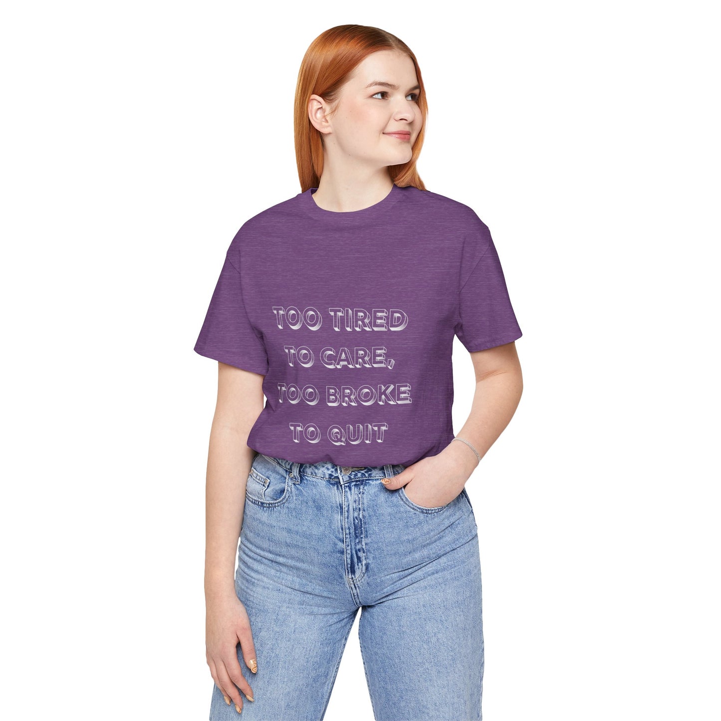 Too Tired to Care Unisex Tee - Casual Comfort for Everyday Wear