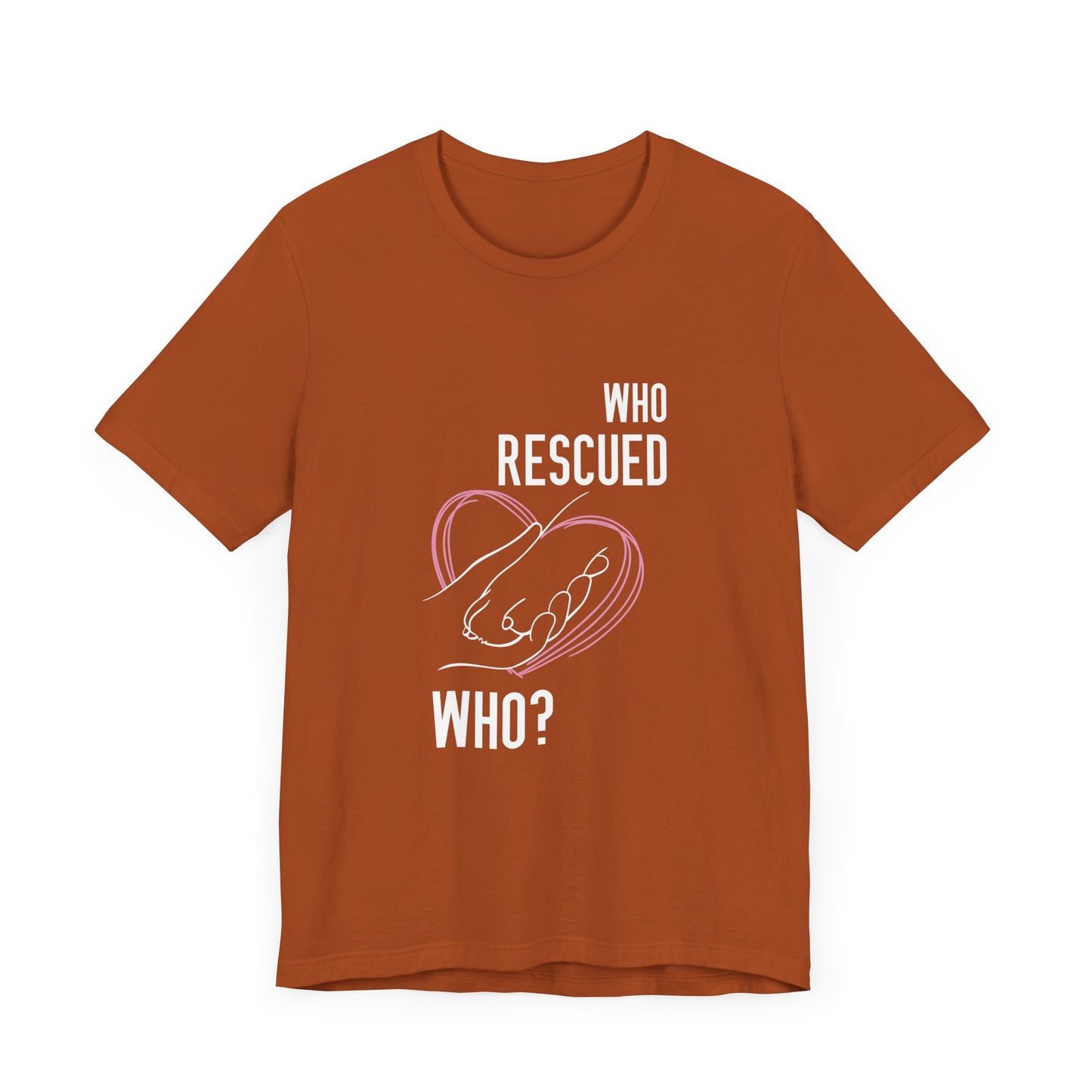 Who Rescued Who? Unisex Jersey Short Sleeve Tee – Perfect Gift for Animal Lovers