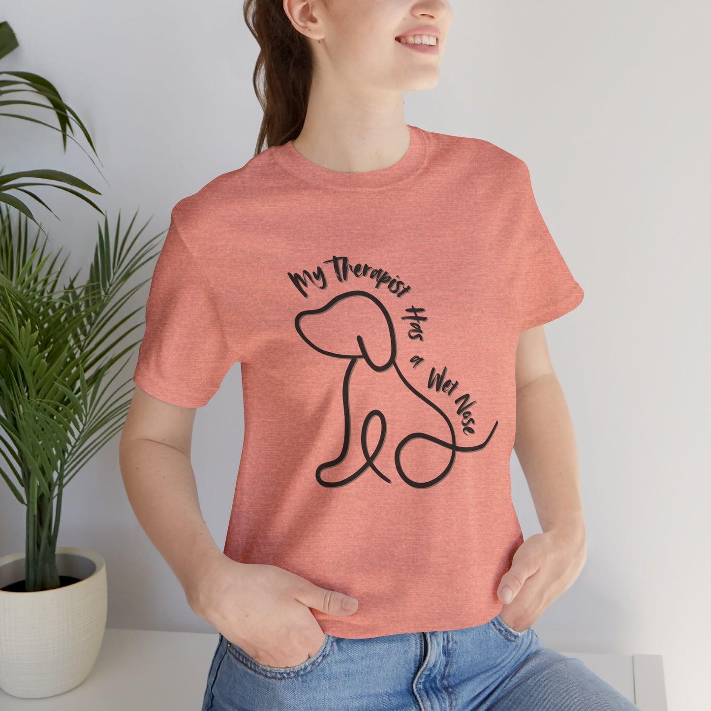 My Therapist Has A Wet Nose Unisex Tee - Dog Lovers Shirt