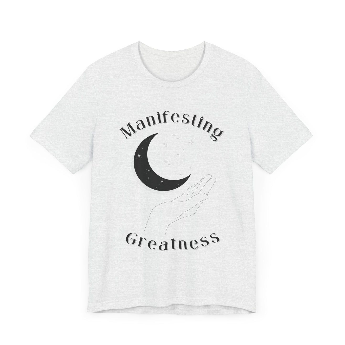 Manifesting Greatness Unisex Tee - Cozy & Inspirational T-Shirt