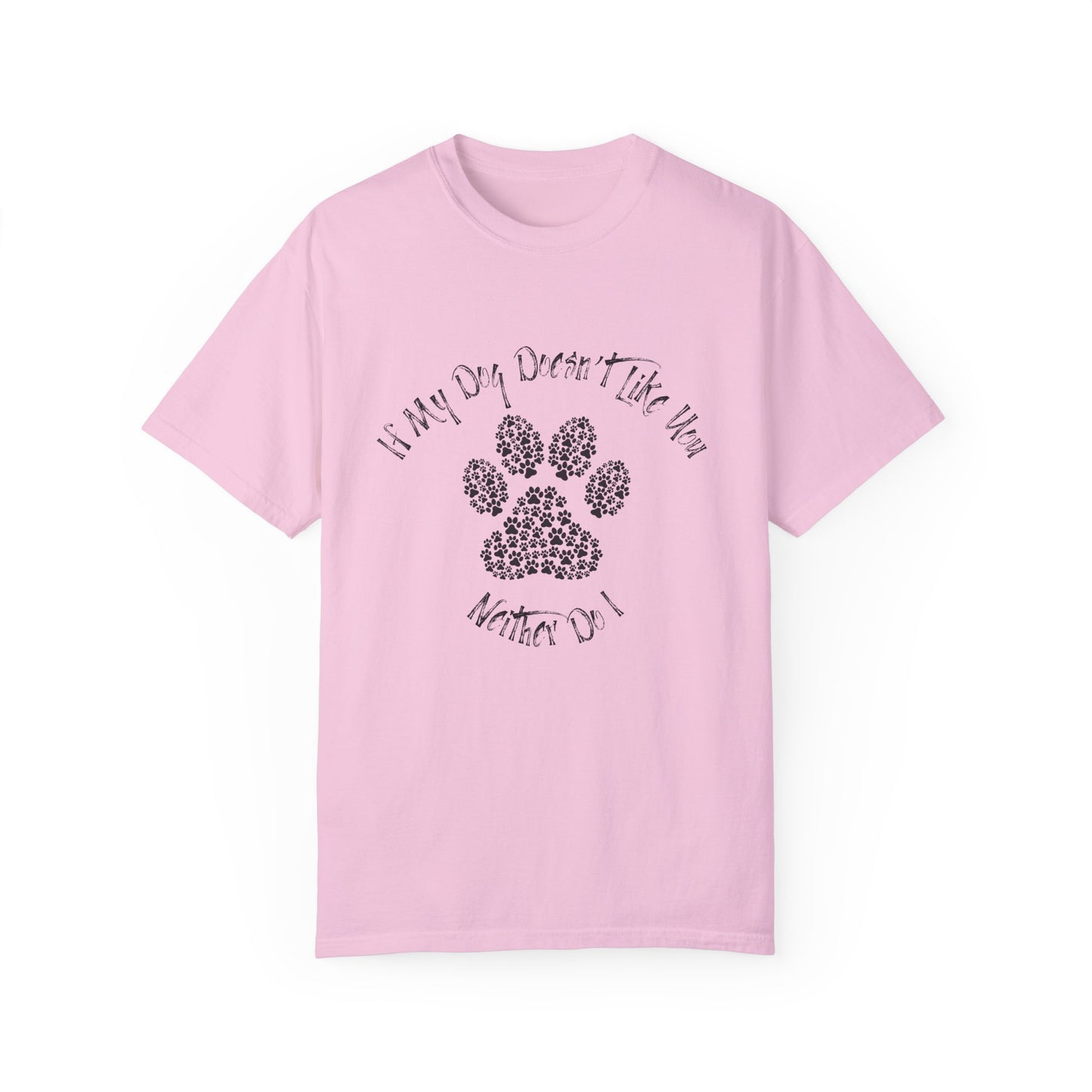 Funny Pet Lover T-Shirt - "If My Dog Doesn't Like You, Neither Do I"