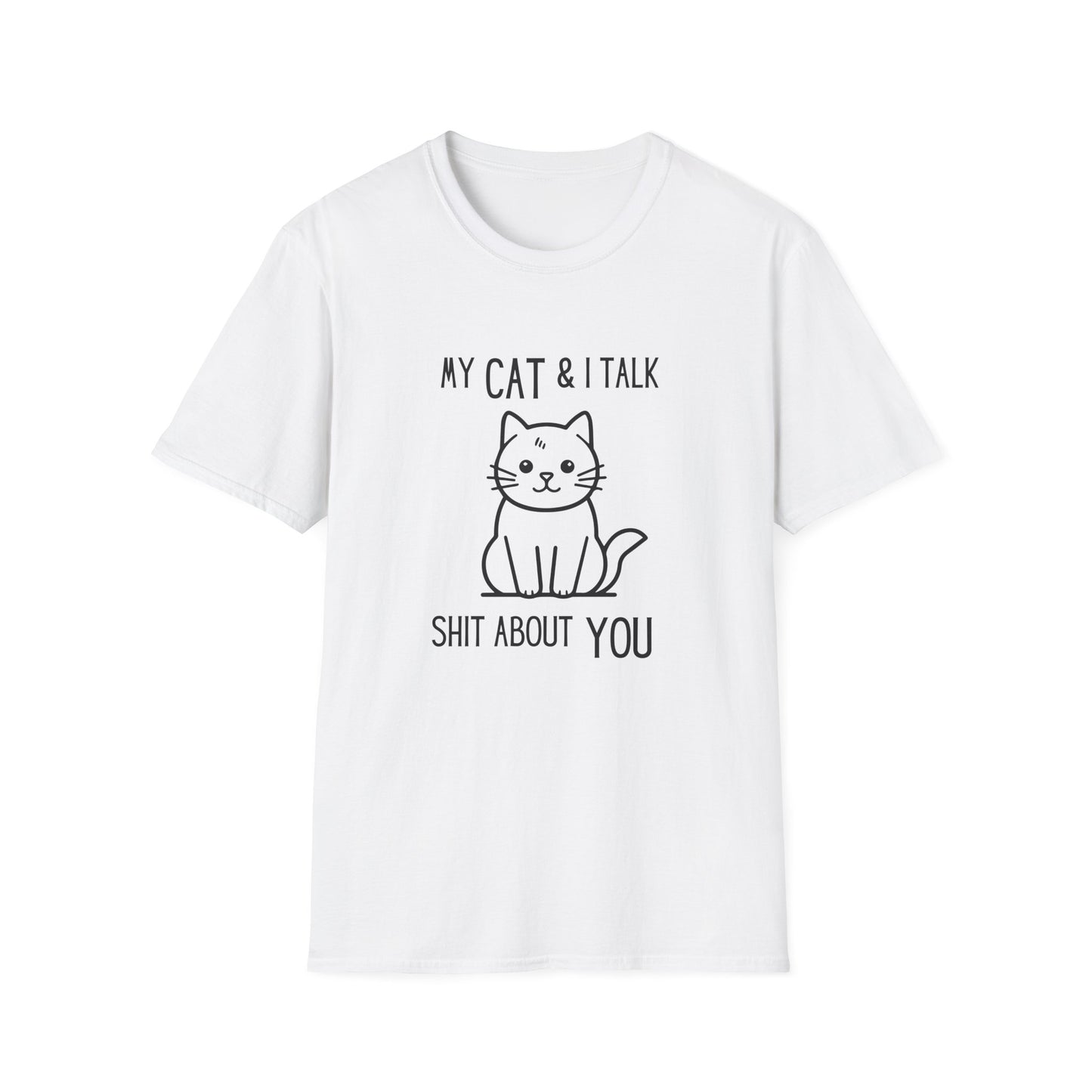 My Cat & I Talk Shit About You Unisex T-Shirt - Funny Cat Lover Tee