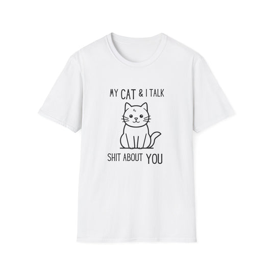 My Cat & I Talk Shit About You Unisex T-Shirt - Funny Cat Lover Tee