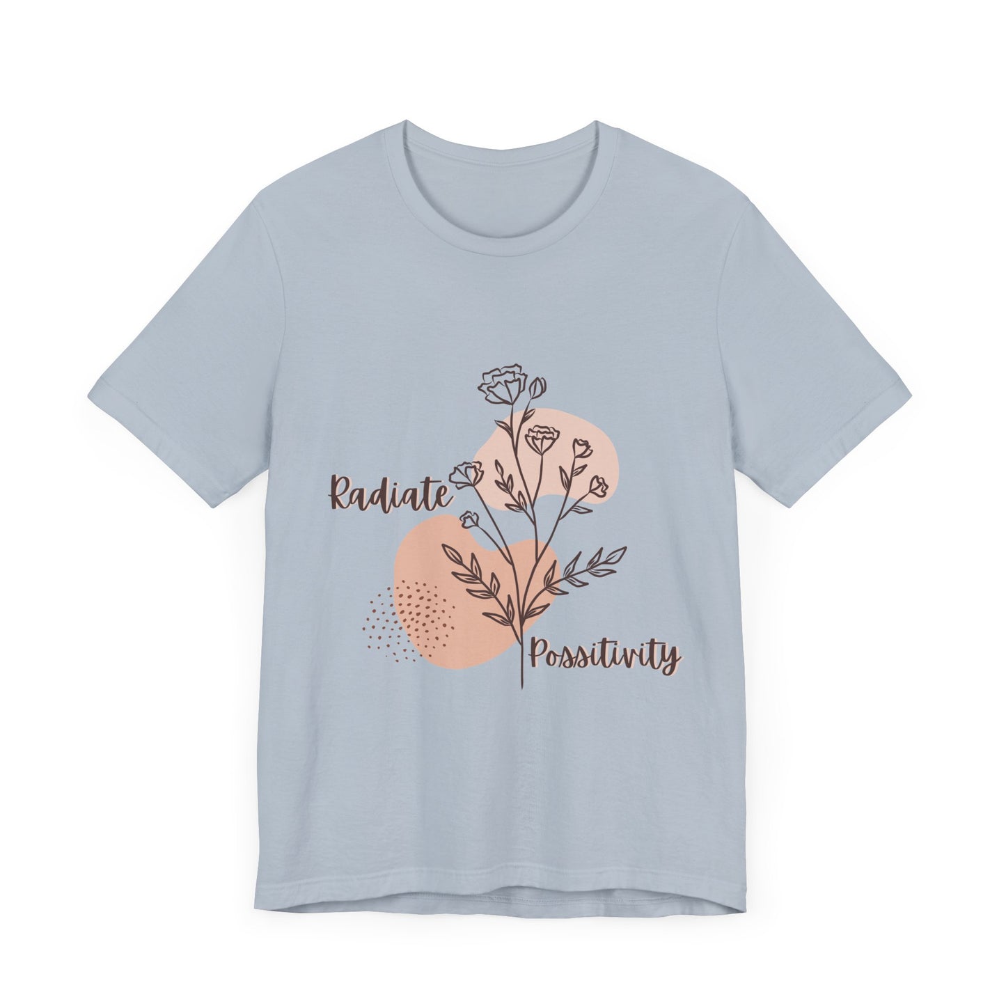 Radiate Positivity Unisex Jersey Tee - Inspirational Floral Shirt