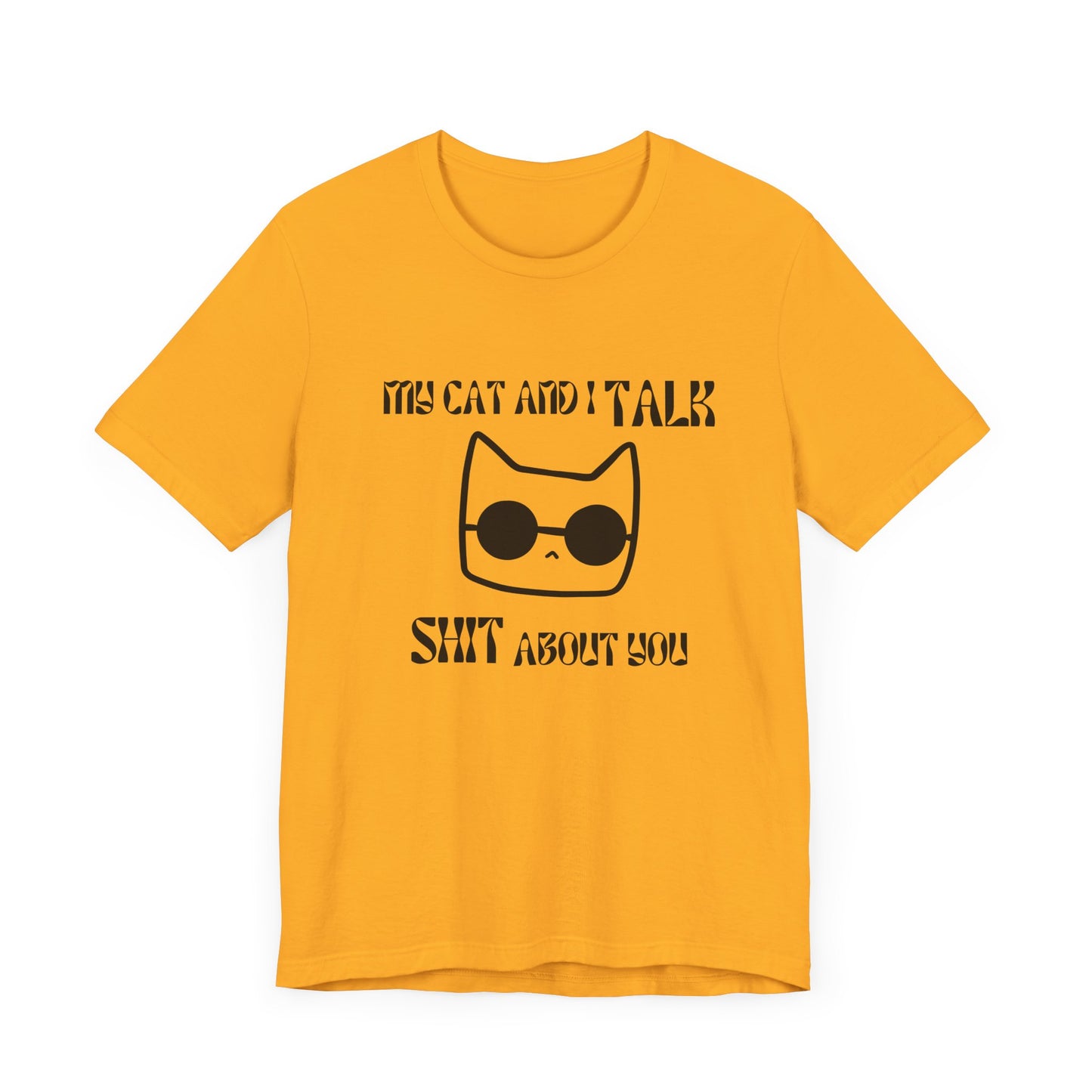 Playful Cat Saying 'My Cat and I Talk Shit About You' Unisex Tee